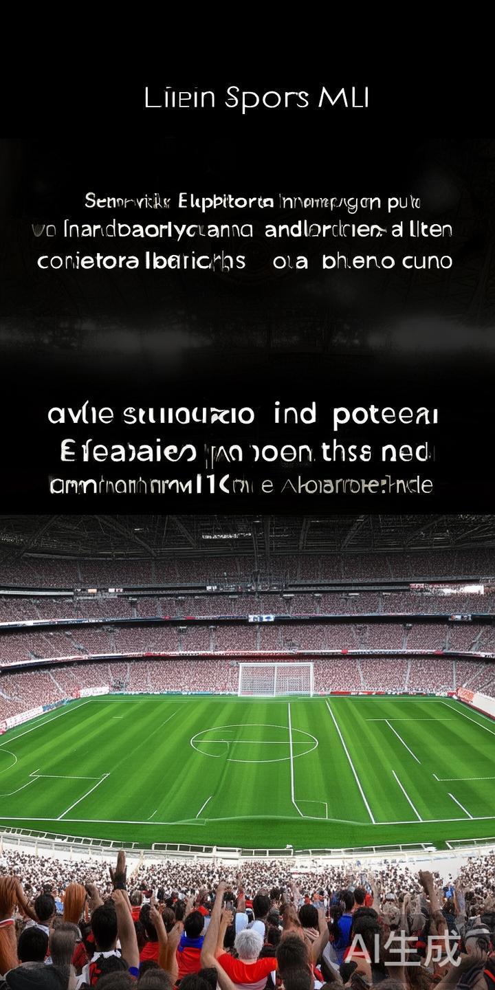 米兰体育ML：打造最全面的米兰体育赛事资讯与直播体验平台